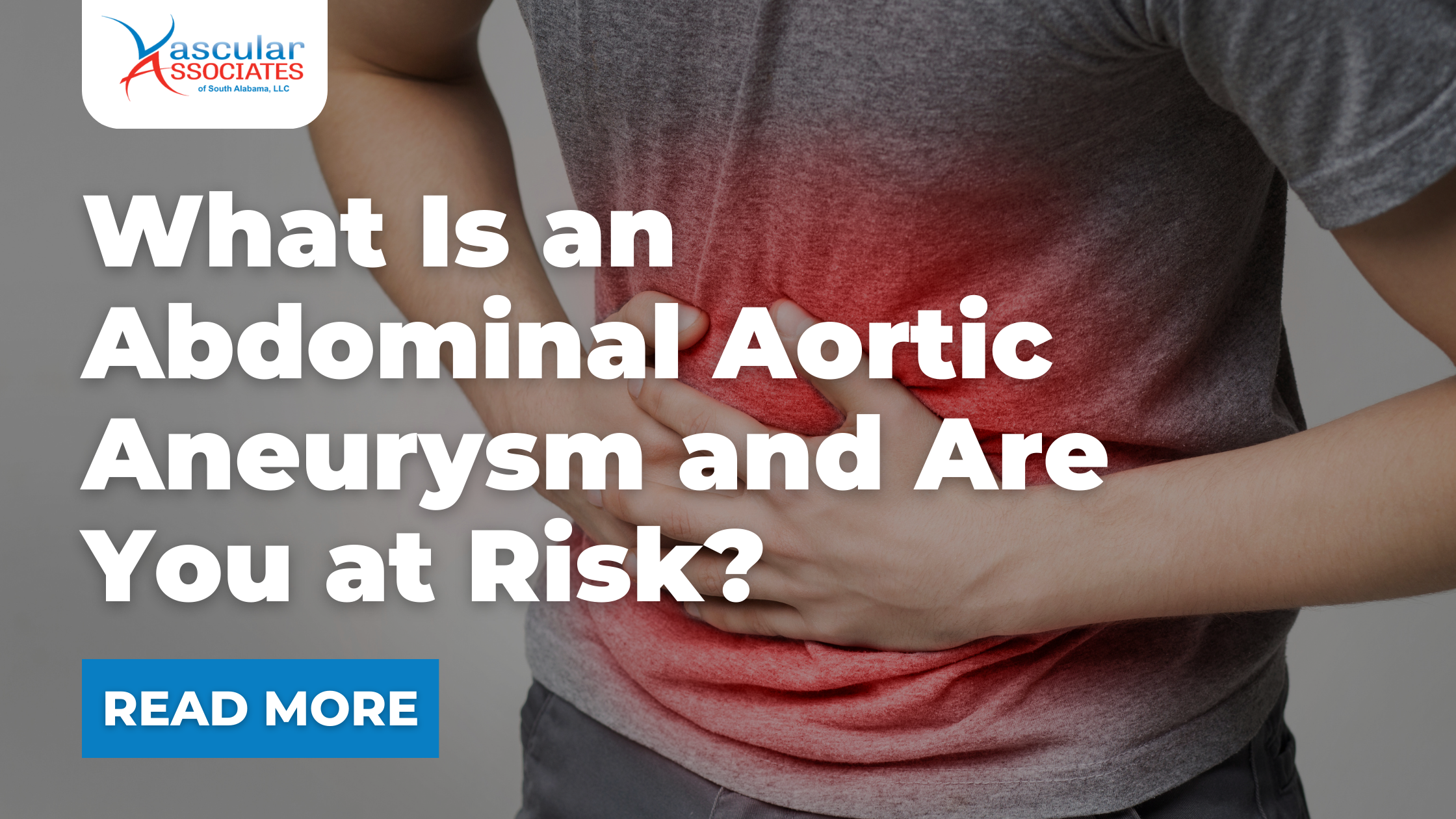 Vascular Blog - What Is an Abdominal Aortic Aneurysm and Are You at Risk.png